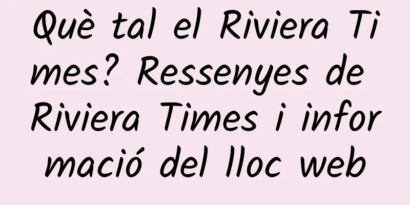 Què tal el Riviera Times? Ressenyes de Riviera Times i informació del lloc web