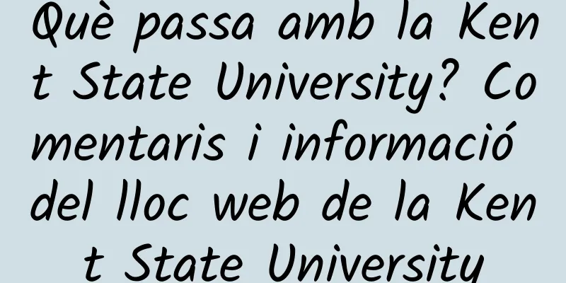 Què passa amb la Kent State University? Comentaris i informació del lloc web de la Kent State University