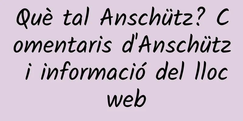 Què tal Anschütz? Comentaris d'Anschütz i informació del lloc web