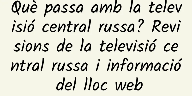 Què passa amb la televisió central russa? Revisions de la televisió central russa i informació del lloc web