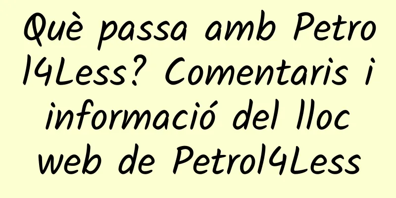 Què passa amb Petrol4Less? Comentaris i informació del lloc web de Petrol4Less