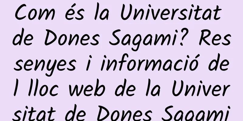 Com és la Universitat de Dones Sagami? Ressenyes i informació del lloc web de la Universitat de Dones Sagami