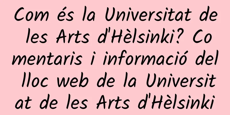 Com és la Universitat de les Arts d'Hèlsinki? Comentaris i informació del lloc web de la Universitat de les Arts d'Hèlsinki