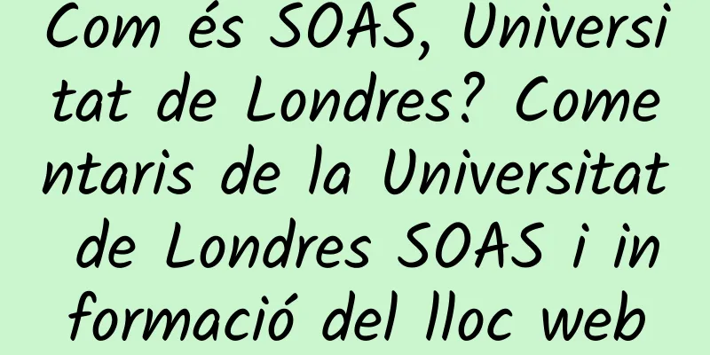 Com és SOAS, Universitat de Londres? Comentaris de la Universitat de Londres SOAS i informació del lloc web