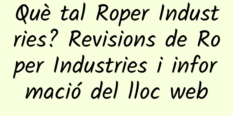Què tal Roper Industries? Revisions de Roper Industries i informació del lloc web