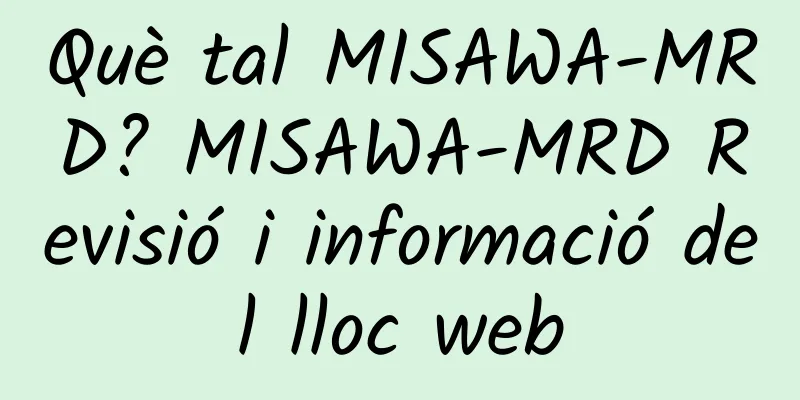 Què tal MISAWA-MRD? MISAWA-MRD Revisió i informació del lloc web