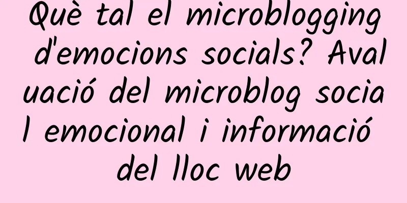 Què tal el microblogging d'emocions socials? Avaluació del microblog social emocional i informació del lloc web