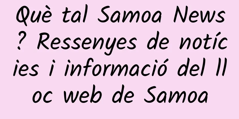 Què tal Samoa News? Ressenyes de notícies i informació del lloc web de Samoa