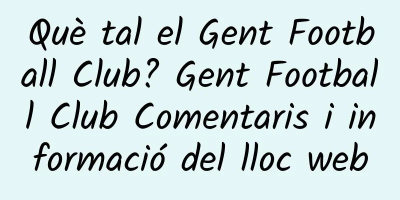 Què tal el Gent Football Club? Gent Football Club Comentaris i informació del lloc web