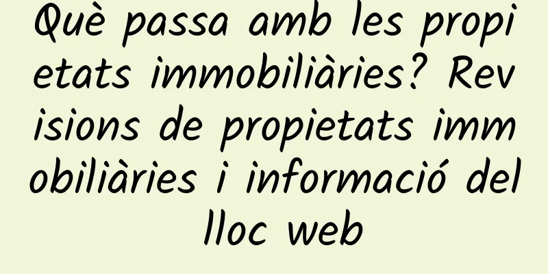 Què passa amb les propietats immobiliàries? Revisions de propietats immobiliàries i informació del lloc web