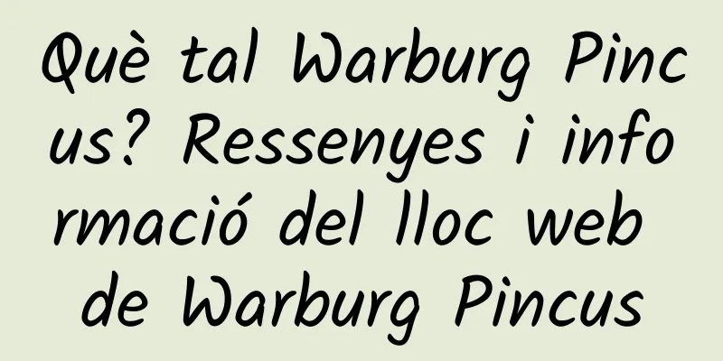 Què tal Warburg Pincus? Ressenyes i informació del lloc web de Warburg Pincus