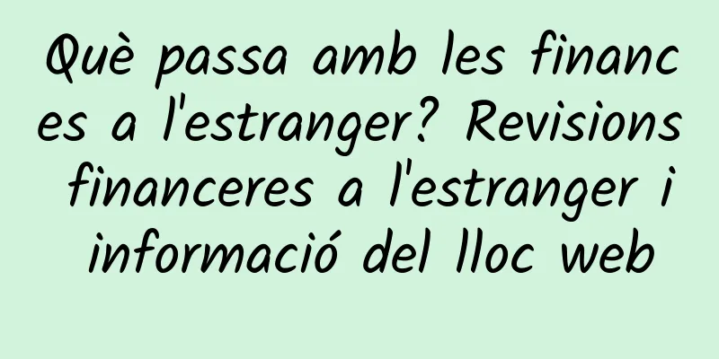 Què passa amb les finances a l'estranger? Revisions financeres a l'estranger i informació del lloc web