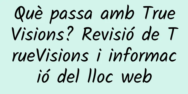Què passa amb TrueVisions? Revisió de TrueVisions i informació del lloc web