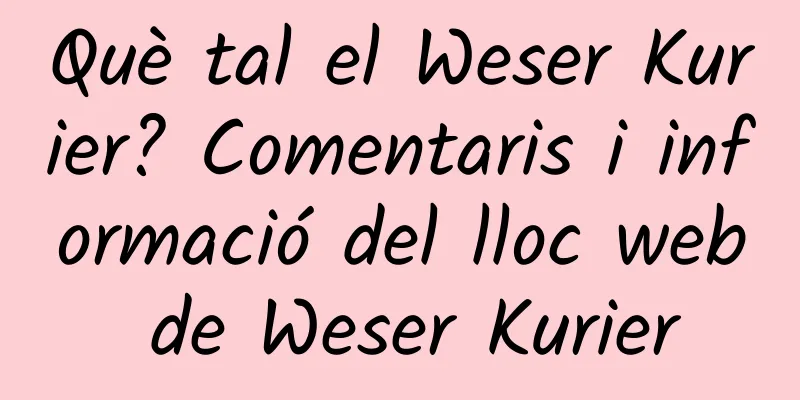 Què tal el Weser Kurier? Comentaris i informació del lloc web de Weser Kurier
