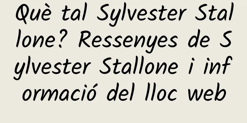 Què tal Sylvester Stallone? Ressenyes de Sylvester Stallone i informació del lloc web
