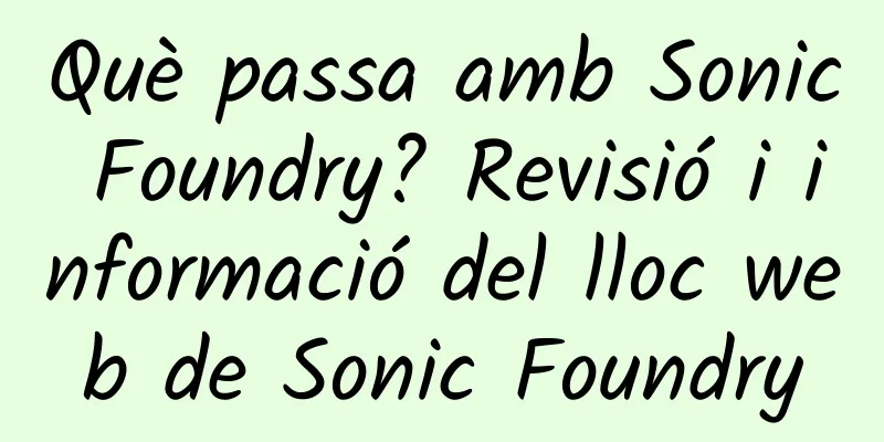 Què passa amb Sonic Foundry? Revisió i informació del lloc web de Sonic Foundry