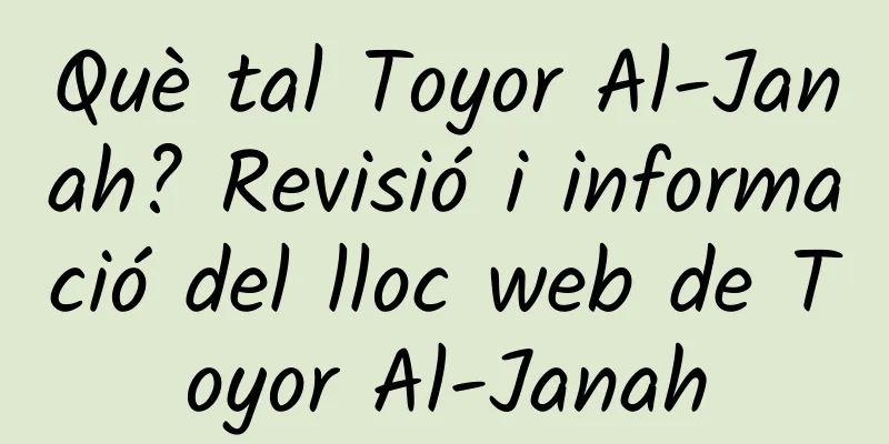 Què tal Toyor Al-Janah? Revisió i informació del lloc web de Toyor Al-Janah