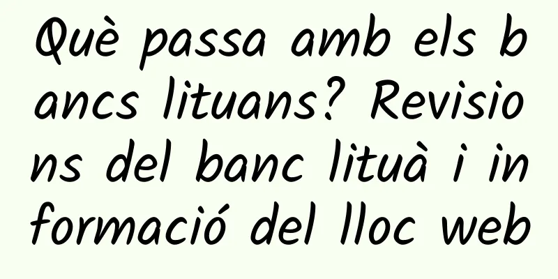 Què passa amb els bancs lituans? Revisions del banc lituà i informació del lloc web