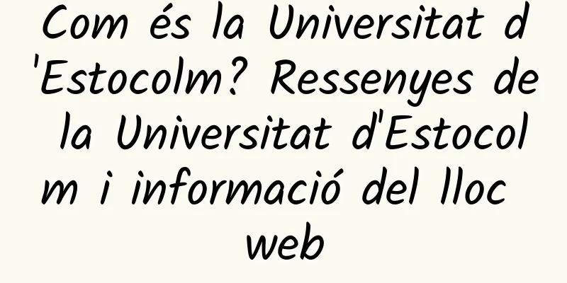 Com és la Universitat d'Estocolm? Ressenyes de la Universitat d'Estocolm i informació del lloc web