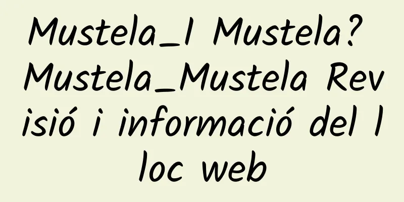 Mustela_I Mustela? Mustela_Mustela Revisió i informació del lloc web