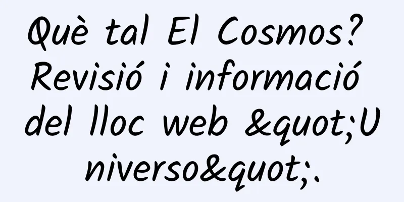 Què tal El Cosmos? Revisió i informació del lloc web "Universo".
