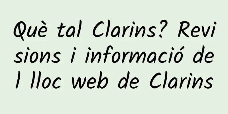 Què tal Clarins? Revisions i informació del lloc web de Clarins