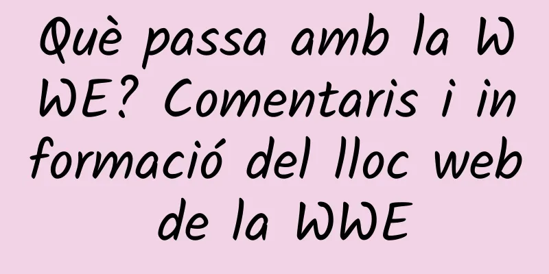Què passa amb la WWE? Comentaris i informació del lloc web de la WWE