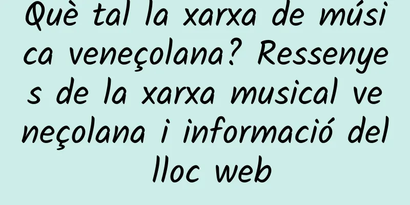 Què tal la xarxa de música veneçolana? Ressenyes de la xarxa musical veneçolana i informació del lloc web