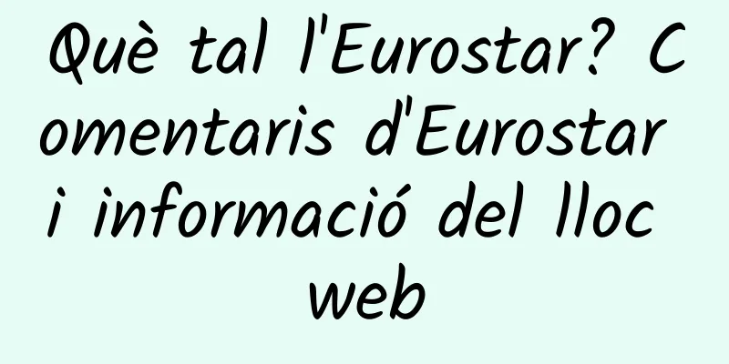 Què tal l'Eurostar? Comentaris d'Eurostar i informació del lloc web