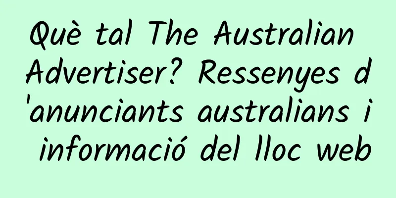 Què tal The Australian Advertiser? Ressenyes d'anunciants australians i informació del lloc web