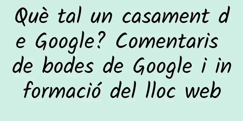 Què tal un casament de Google? Comentaris de bodes de Google i informació del lloc web