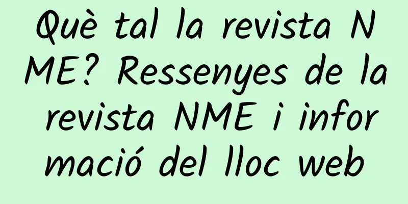 Què tal la revista NME? Ressenyes de la revista NME i informació del lloc web