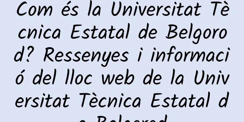 Com és la Universitat Tècnica Estatal de Belgorod? Ressenyes i informació del lloc web de la Universitat Tècnica Estatal de Belgorod