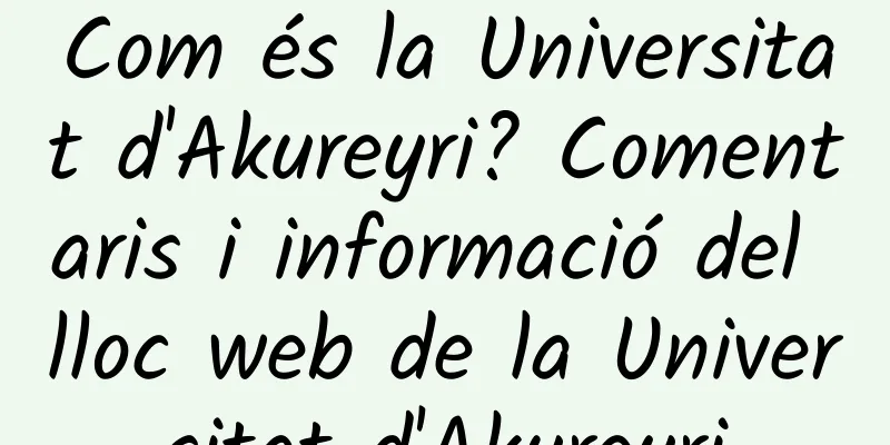 Com és la Universitat d'Akureyri? Comentaris i informació del lloc web de la Universitat d'Akureyri