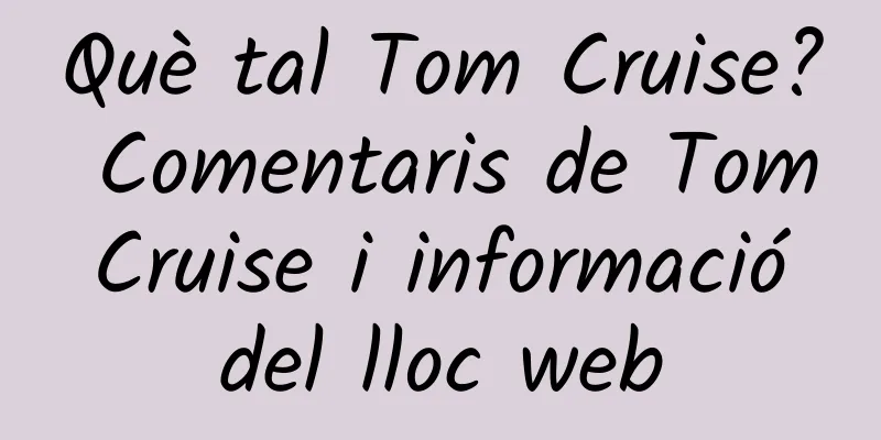 Què tal Tom Cruise? Comentaris de Tom Cruise i informació del lloc web