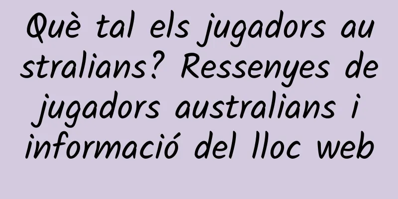 Què tal els jugadors australians? Ressenyes de jugadors australians i informació del lloc web