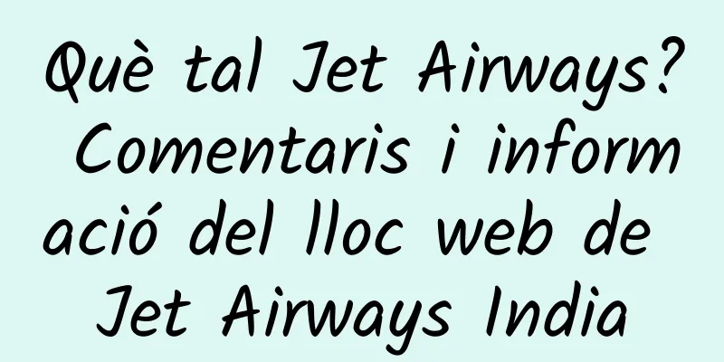 Què tal Jet Airways? Comentaris i informació del lloc web de Jet Airways India
