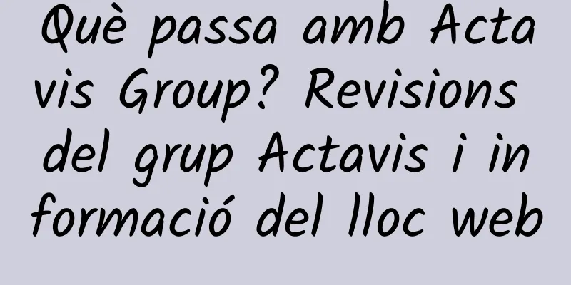 Què passa amb Actavis Group? Revisions del grup Actavis i informació del lloc web