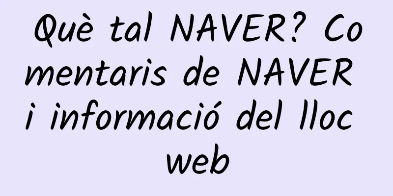 Què tal NAVER? Comentaris de NAVER i informació del lloc web