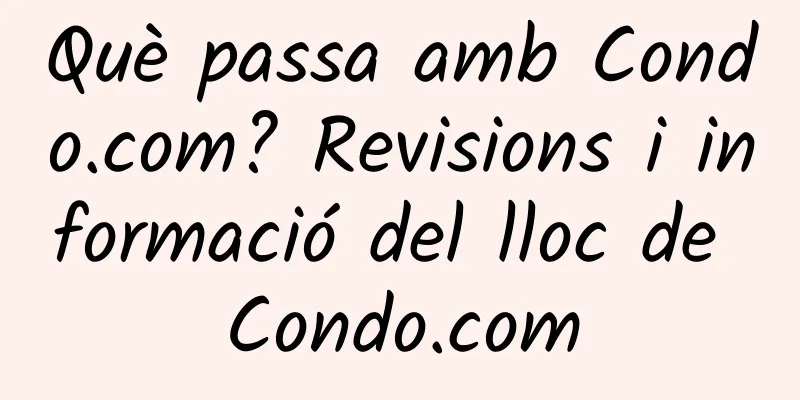Què passa amb Condo.com? Revisions i informació del lloc de Condo.com