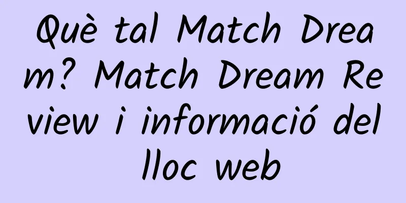 Què tal Match Dream? Match Dream Review i informació del lloc web