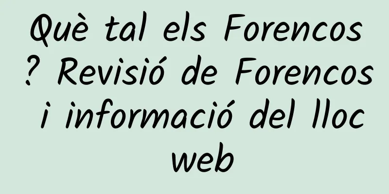 Què tal els Forencos? Revisió de Forencos i informació del lloc web