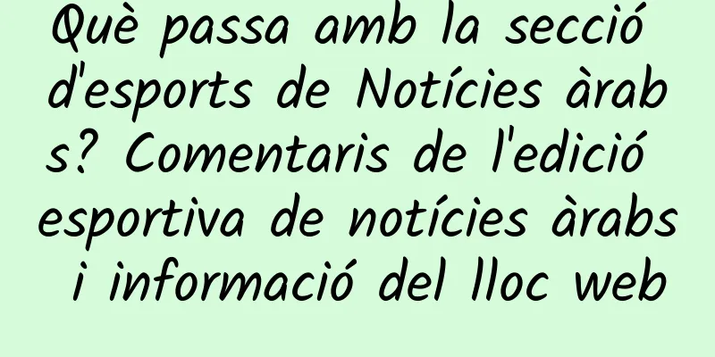 Què passa amb la secció d'esports de Notícies àrabs? Comentaris de l'edició esportiva de notícies àrabs i informació del lloc web