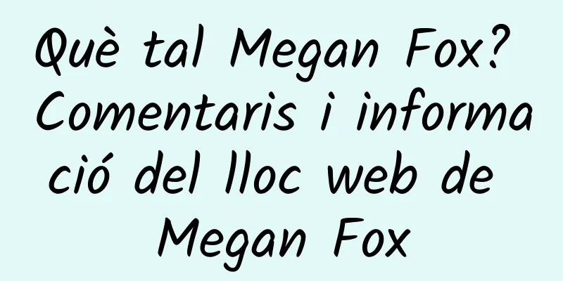 Què tal Megan Fox? Comentaris i informació del lloc web de Megan Fox