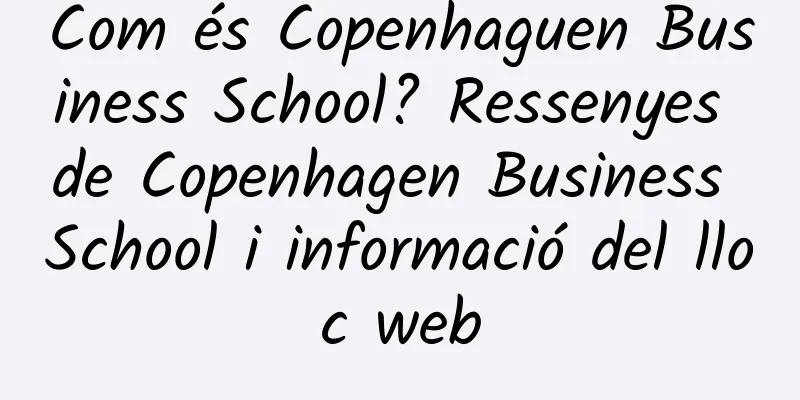Com és Copenhaguen Business School? Ressenyes de Copenhagen Business School i informació del lloc web
