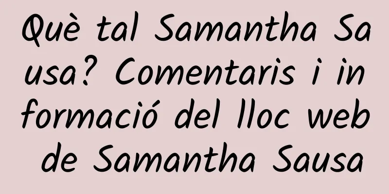 Què tal Samantha Sausa? Comentaris i informació del lloc web de Samantha Sausa