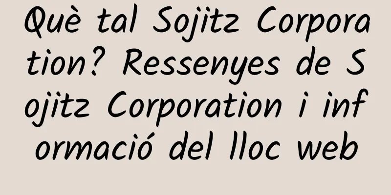 Què tal Sojitz Corporation? Ressenyes de Sojitz Corporation i informació del lloc web