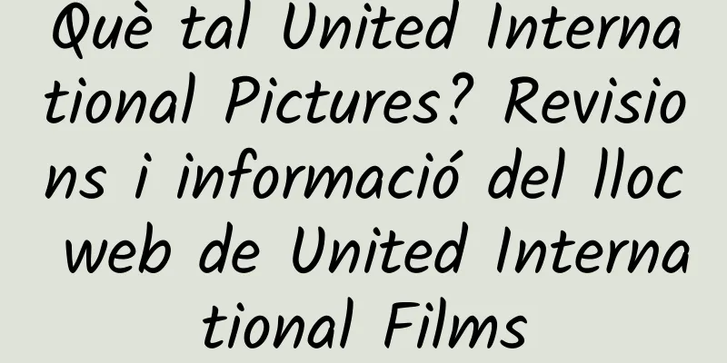 Què tal United International Pictures? Revisions i informació del lloc web de United International Films