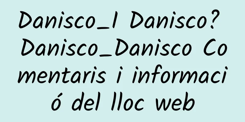 Danisco_I Danisco? Danisco_Danisco Comentaris i informació del lloc web