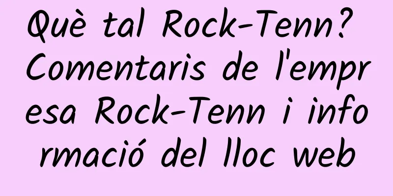 Què tal Rock-Tenn? Comentaris de l'empresa Rock-Tenn i informació del lloc web